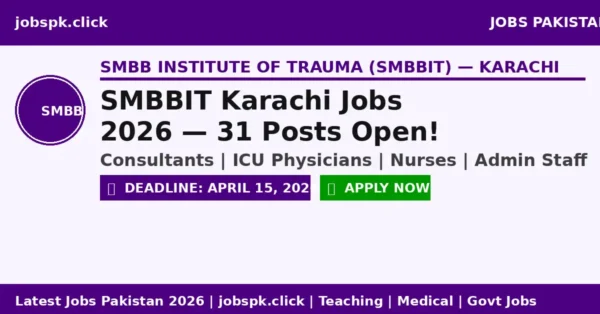 Shaheed Benazir Bhutto Trauma Institute Jobs 2026 April — 31 Posts Open | Consultants, ICU Physicians, Nurses & Admin Staff 4 img4 smbbit karachi